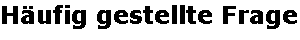 H�ufig gestellte Fragen